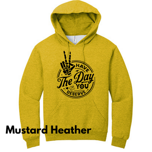 Have the Day You Deserve Hoodie