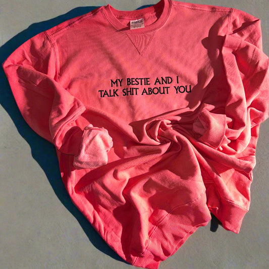 "My Bestie & I Talk Sh*t" Embroidered Sweatshirt