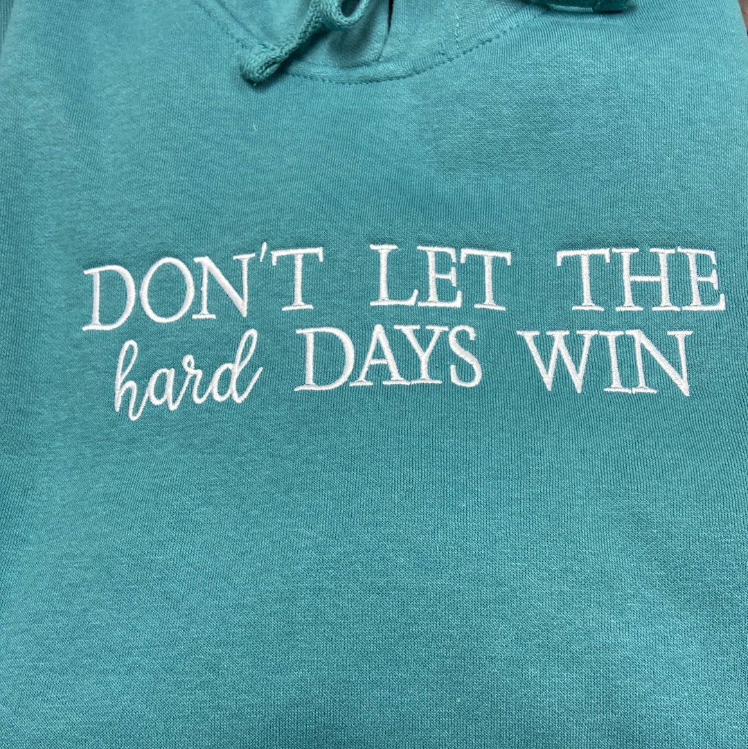 Don’t Let the Hard Days Win Hoodie