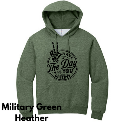 Have the Day You Deserve Hoodie