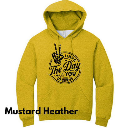 Have the Day You Deserve Hoodie
