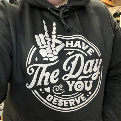 Day You Deserve *PUFF*  Hoodie Sweatshirt