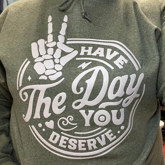 Day You Deserve *PUFF*  Hoodie Sweatshirt