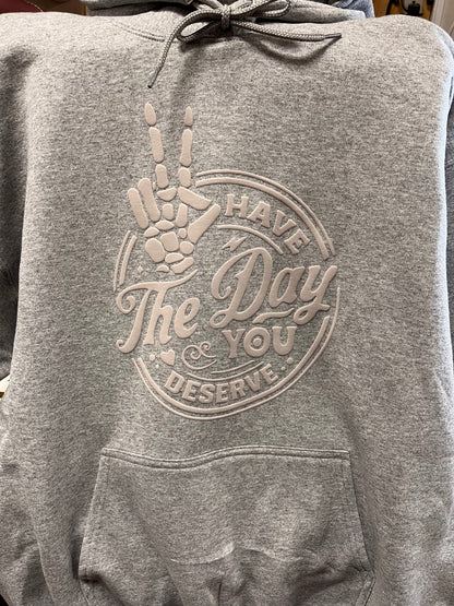 Day You Deserve *PUFF*  Hoodie Sweatshirt