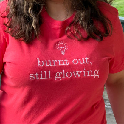 Burnt Out, Still Glowing — Embroidered Tee