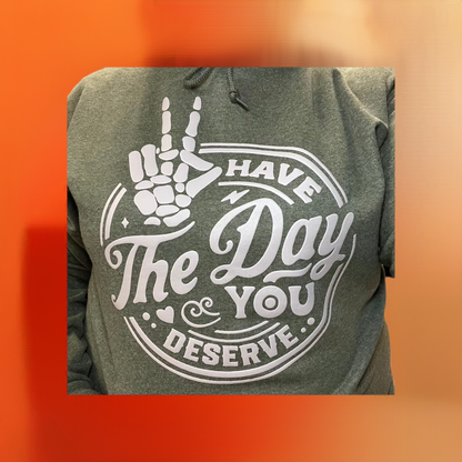 Day You Deserve *PUFF*  Hoodie Sweatshirt